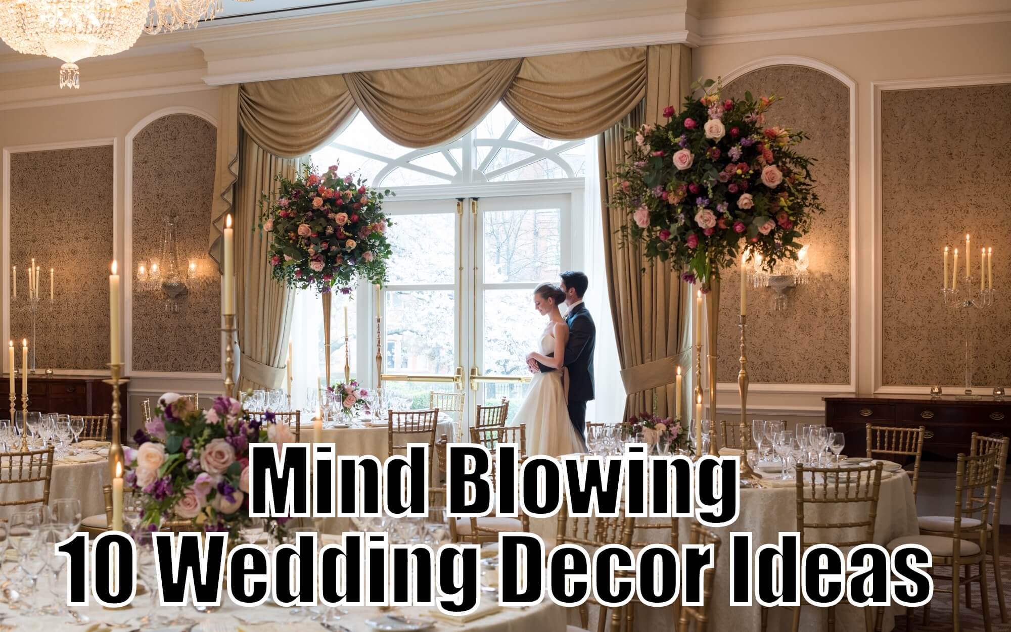 Mind Blowing 10 Wedding Decoration Ideas