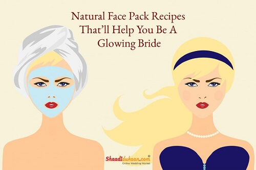 Natural Face Pack Recipes That’ll Help You Be A Glowing Bride