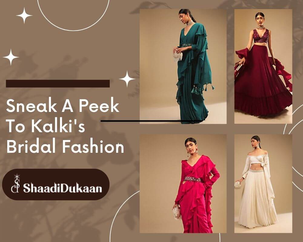 Sneak A Peek To Kalki's Bridal Fashion